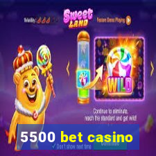 5500 bet casino